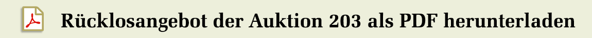 Das Rücklosangebot der Auktion 203 als PDF herunterladen